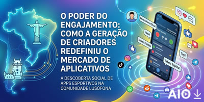 O Poder do Engajamento: Como a Geração de Criadores Redefiniu o Mercado de Aplicativos
